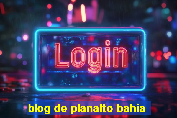 blog de planalto bahia